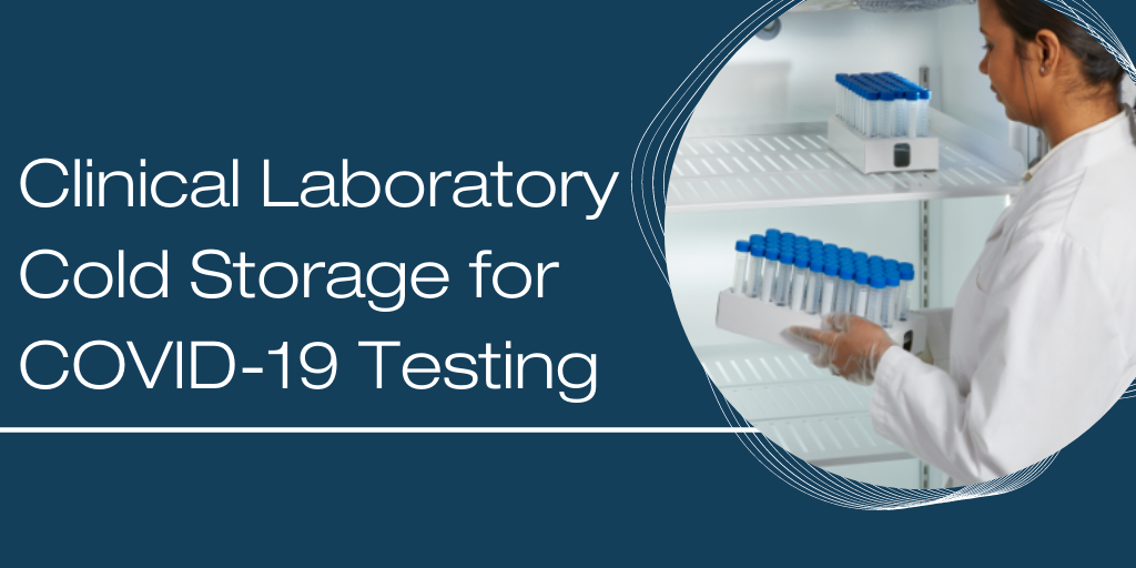 Clinical Laboratory Cold Storage for COVID19 Testing